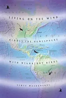 Living on the Wind: Across the Hemisphere with Migratory Birds