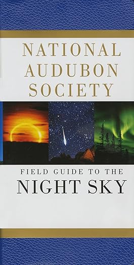 The National Audubon Society Field Guide to the Night Sky