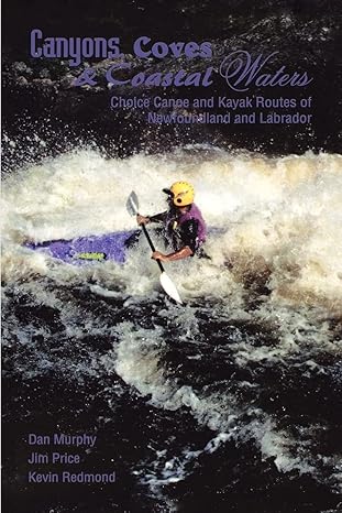 Canyons, Coves and Coastal Waters: Choice Canoe and Kayak Routes of Newfoundland and Labrador