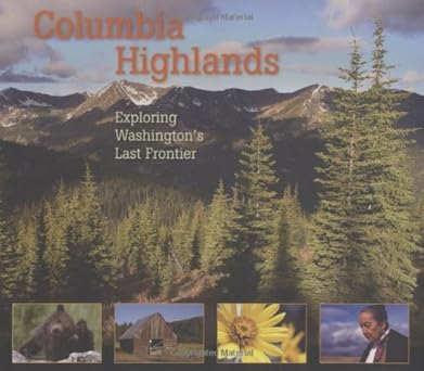 Columbia Highlands: Exploring Washington's Last Frontier