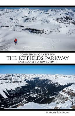 Confessions of a Ski Bum The Icefields Parkway: Lake Louise to Bow Summit