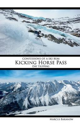 Confessions of a Ski Bum Kicking Horse Pass: Day Tripping