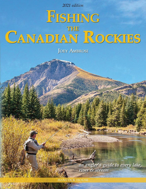 Fishing the Canadian Rockies 2nd Edition an angler's guide to every lake, river and stream