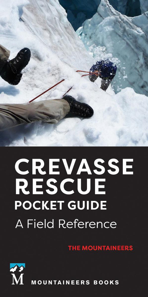 Crevasse Rescue Pocket Guide, 2nd Edition A Field Reference