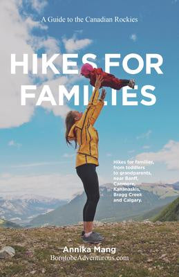 Hikes for Families A Guide to the Canadian Rockies