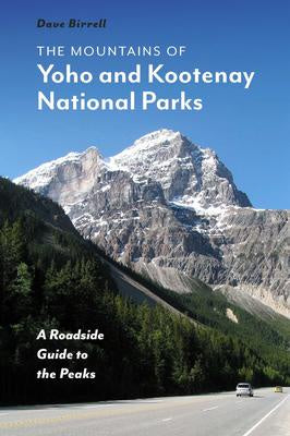 The Mountains of Yoho and Kootenay National Parks A Roadside Guide to the Peaks