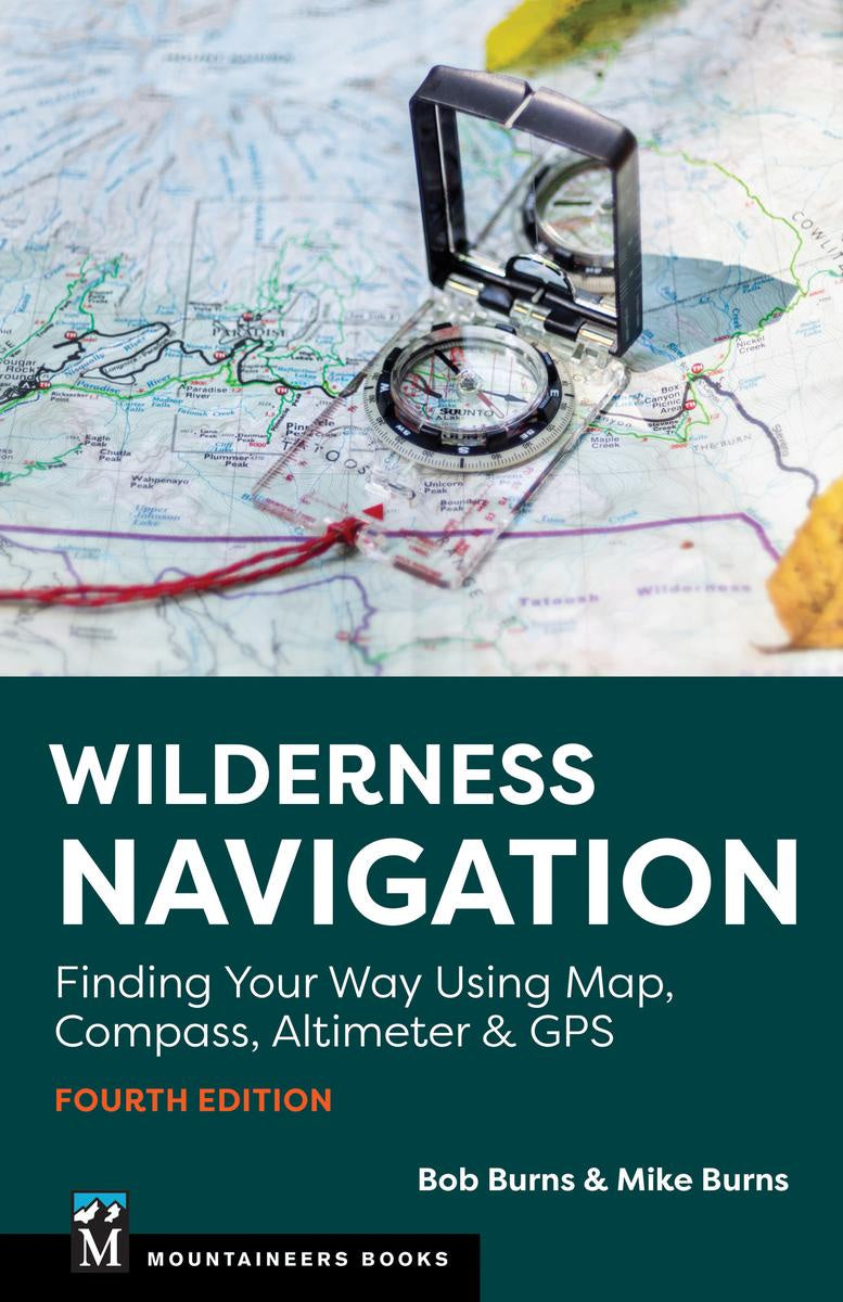 Wilderness Navigation Finding Your Way Using Map, Compass, Altimeter & GPS