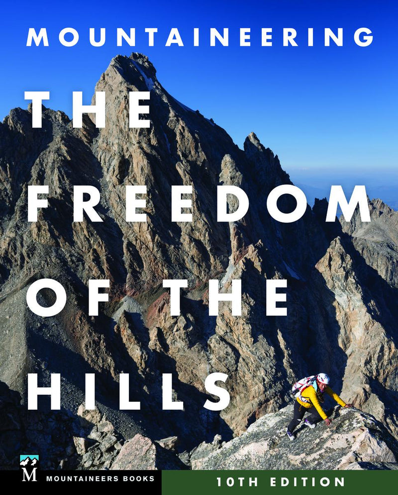 Mountaineering The Freedom of the Hills: 10th Edition