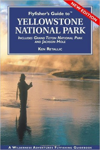 FlyFisher's Guide To Yellowstone National Park