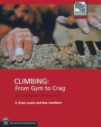 CLIMBING FROM GYM TO CRAG Building Skills For Real Rock