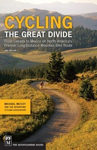 Cycling the Great Divide, 2nd Edition FROM CANADA TO MEXICO ON NORTH AMERICA'S PREMIER LONG-DISTANCE MOUNTAIN BIKE ROUTE