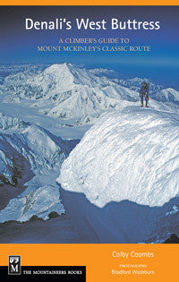 Denali's West Buttress: A Climbers Guide to Mount Mckinley's Classic Routes