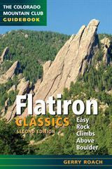 Flatiron Classics Second Edition: Easy Rock Climbs Above Boulder