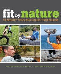 Fit By Nature THE ADVENTX TWELVE-WEEK OUTDOOR FITNESS PROGRAM