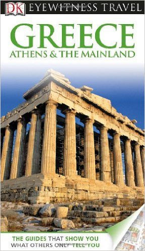 Eyewitness Travel: Greece Athens And The Mainland