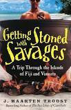 Getting Stoned With Savages: A Trip Through The Islands Of Fiji And Vanuatu