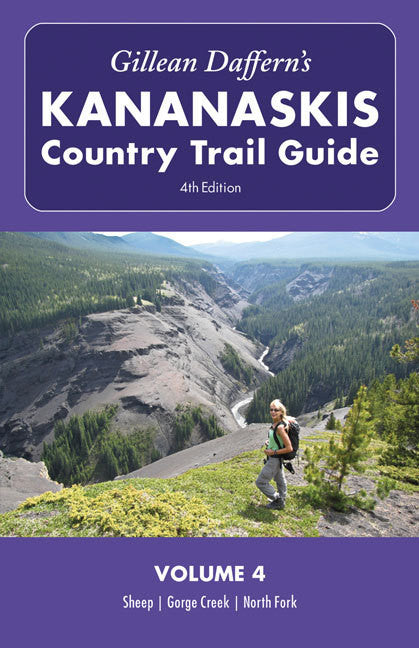 Gillean Daffern’s Kananaskis Country Trail Guide – 4th Edition Volume 4: Sheep—Gorge Creek—North Fork