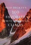 Fred Beckey's: 100 Favorite North American Climbs