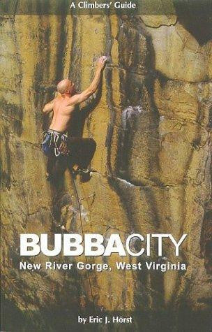A Climbers Guide to Bubba City New River Gorge, WV