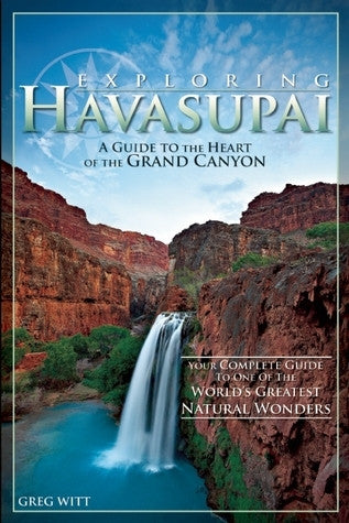 Exploring Havasupai: A Guide to The Heart Of The Grand Canyon
