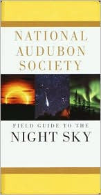 The National Audubon Society Field Guide to the Night Sky