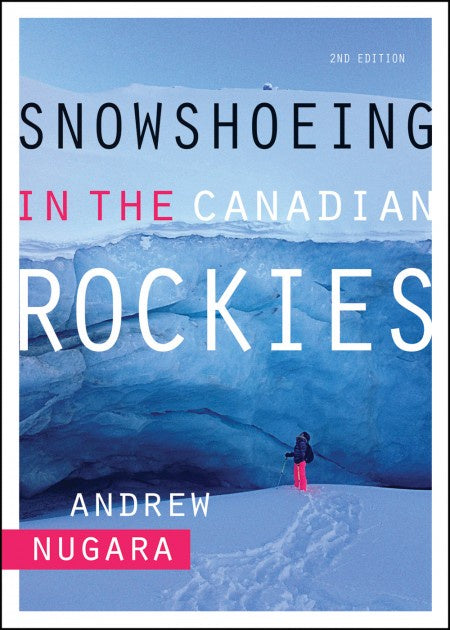 Snowshoeing in the Canadian Rockies – 2nd Edition